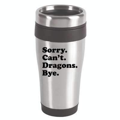 Funny Sorry Cant Dragons Bye Funny Dragon Gift 16oz Travel Tumbler