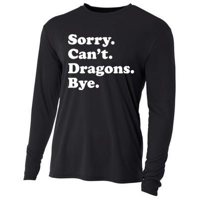 Funny Sorry Cant Dragons Bye Funny Dragon Gift Cooling Performance Long Sleeve Crew