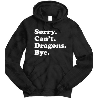 Funny Sorry Cant Dragons Bye Funny Dragon Gift Tie Dye Hoodie