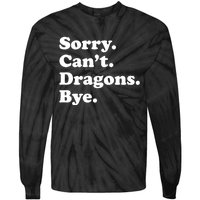 Funny Sorry Cant Dragons Bye Funny Dragon Gift Tie-Dye Long Sleeve Shirt