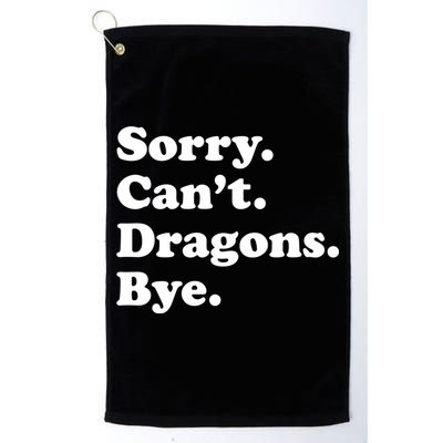 Funny Sorry Cant Dragons Bye Funny Dragon Gift Golf Towel