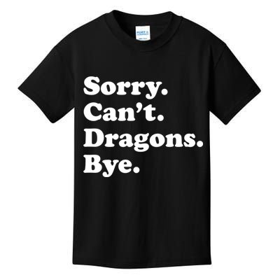 Funny Sorry Cant Dragons Bye Funny Dragon Gift Kids T-Shirt