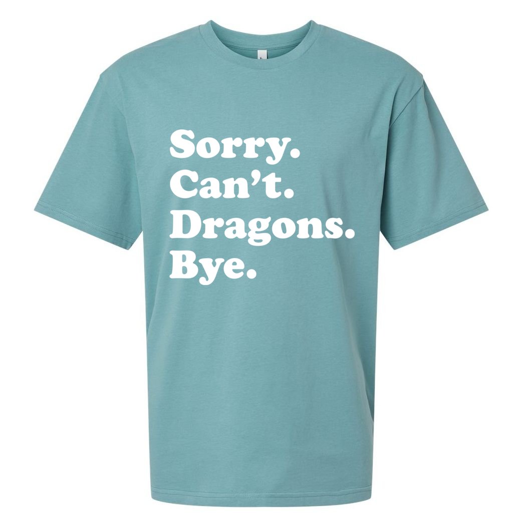 Funny Sorry Cant Dragons Bye Funny Dragon Gift Sueded Cloud Jersey T-Shirt
