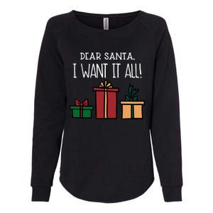 Funny Santa Christmas Holiday Gift Dear Santa I Want It All Cute Gift Womens California Wash Sweatshirt