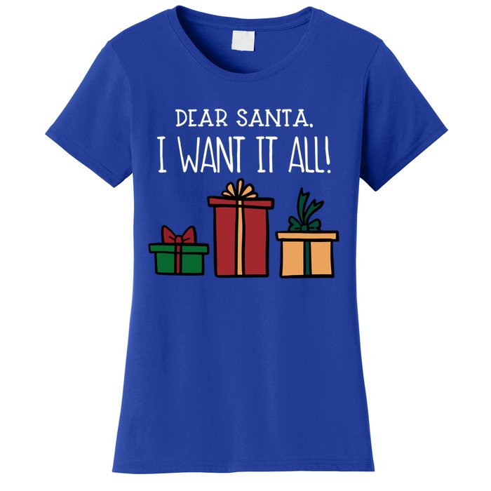 Funny Santa Christmas Holiday Gift Dear Santa I Want It All Cute Gift Women's T-Shirt