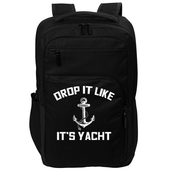 Funny Sailing Cruising Gift Drop It Like Its Yacht Impact Tech Backpack