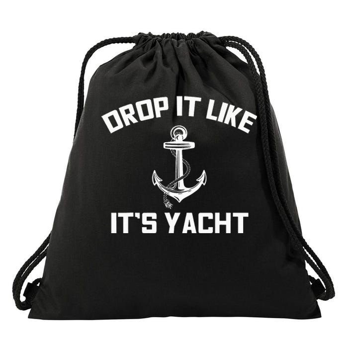 Funny Sailing Cruising Gift Drop It Like Its Yacht Drawstring Bag