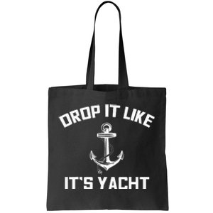 Funny Sailing Cruising Gift Drop It Like Its Yacht Tote Bag