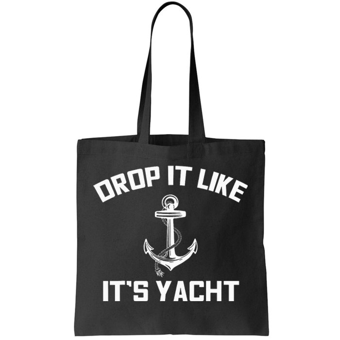 Funny Sailing Cruising Gift Drop It Like Its Yacht Tote Bag