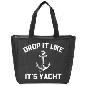 Funny Sailing Cruising Gift Drop It Like Its Yacht Zip Tote Bag