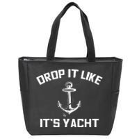 Funny Sailing Cruising Gift Drop It Like Its Yacht Zip Tote Bag