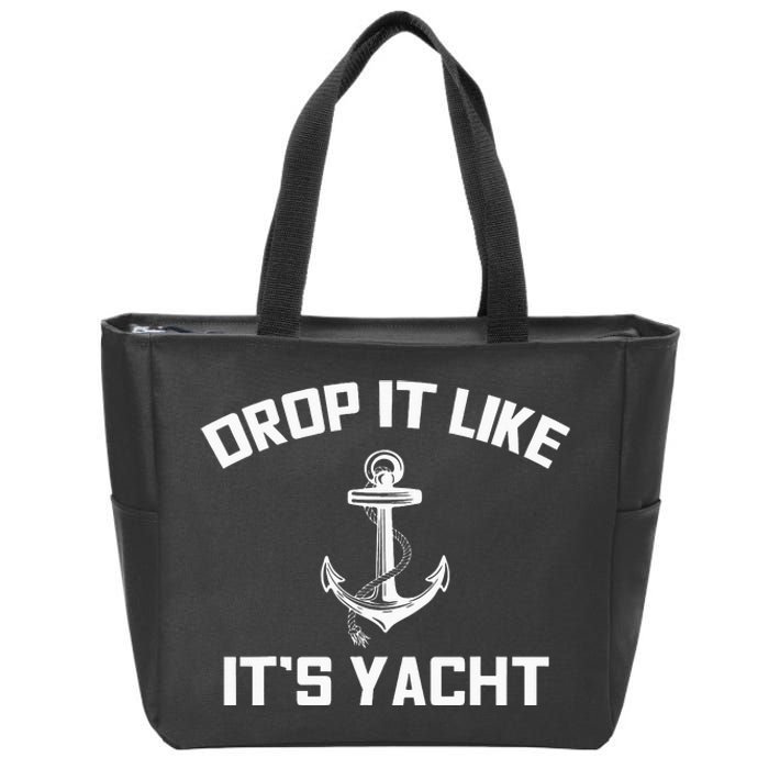 Funny Sailing Cruising Gift Drop It Like Its Yacht Zip Tote Bag