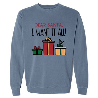 Funny Santa Christmas Holiday Gift Dear Santa I Want It All Funny Gift Garment-Dyed Sweatshirt