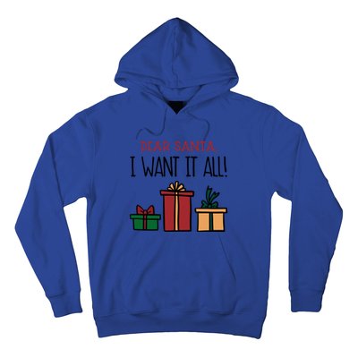 Funny Santa Christmas Holiday Gift Dear Santa I Want It All Funny Gift Hoodie