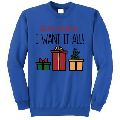 Funny Santa Christmas Holiday Gift Dear Santa I Want It All Funny Gift Sweatshirt