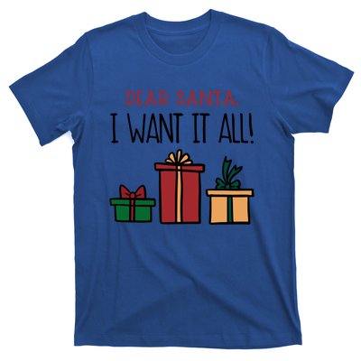 Funny Santa Christmas Holiday Gift Dear Santa I Want It All Funny Gift T-Shirt