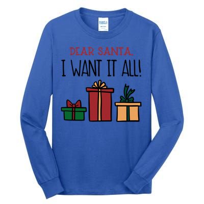 Funny Santa Christmas Holiday Gift Dear Santa I Want It All Funny Gift Tall Long Sleeve T-Shirt