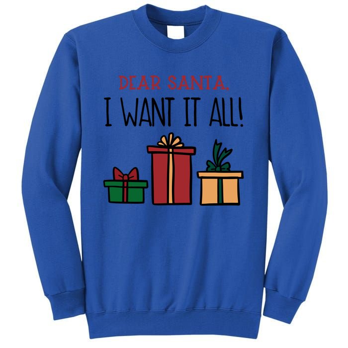 Funny Santa Christmas Holiday Gift Dear Santa I Want It All Funny Gift Tall Sweatshirt