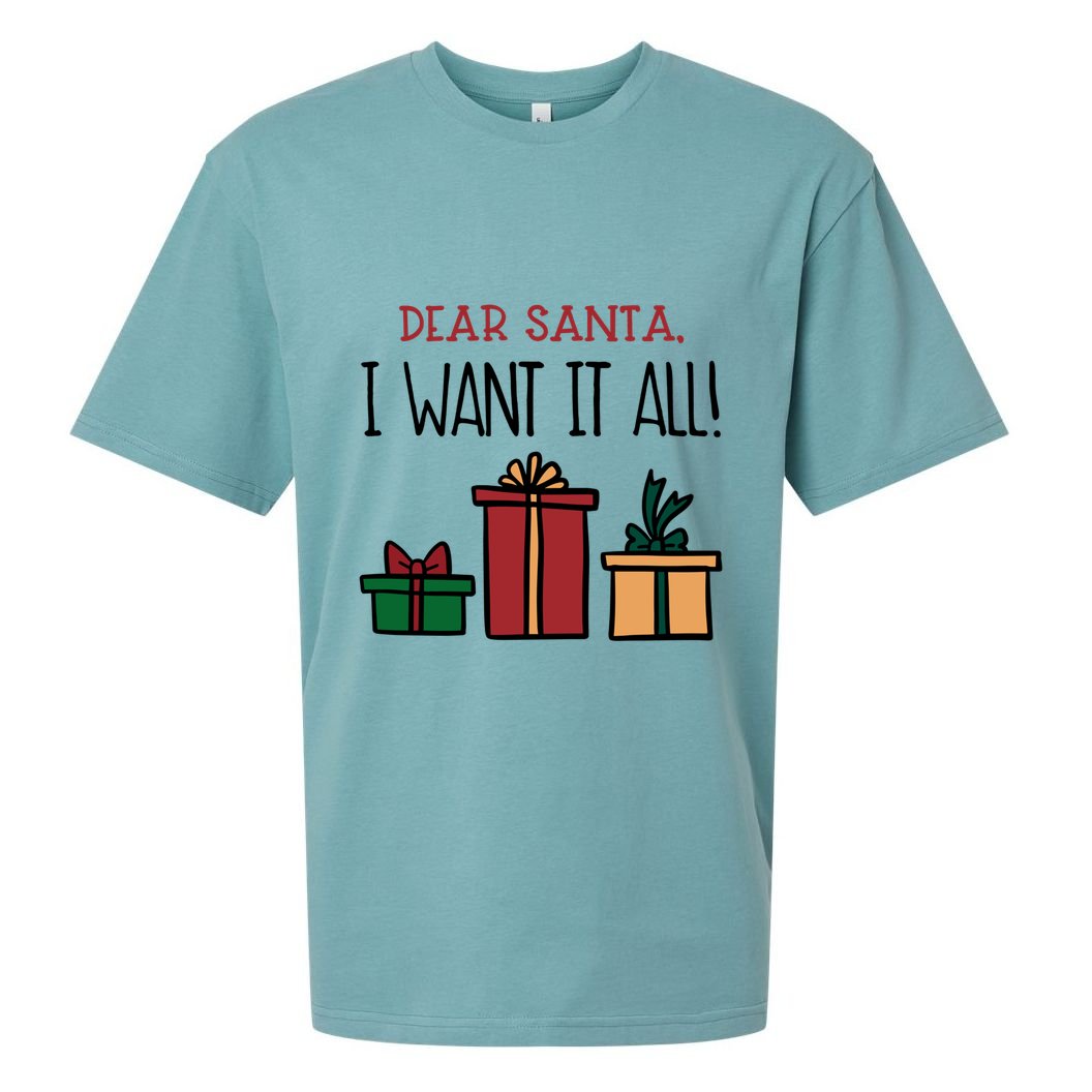 Funny Santa Christmas Holiday Gift Dear Santa I Want It All Funny Gift Sueded Cloud Jersey T-Shirt
