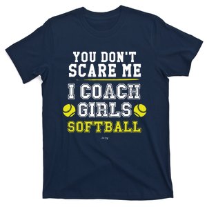 Funny Softball Coach You Dont Scare Me I Coach Girl T-Shirt