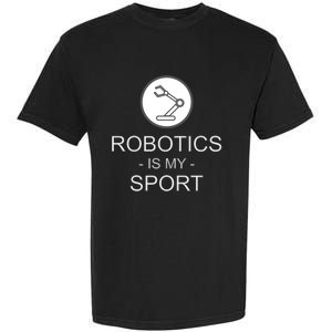 Funny Science Coding Coder Robotics Is My Sport Saying Gift Garment-Dyed Heavyweight T-Shirt