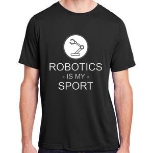 Funny Science Coding Coder Robotics Is My Sport Saying Gift Adult ChromaSoft Performance T-Shirt