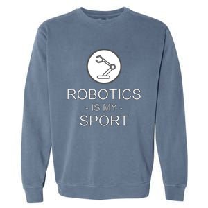 Funny Science Coding Coder Robotics Is My Sport Saying Gift Garment-Dyed Sweatshirt