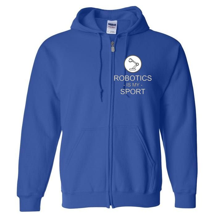 Funny Science Coding Coder Robotics Is My Sport Saying Gift Full Zip Hoodie