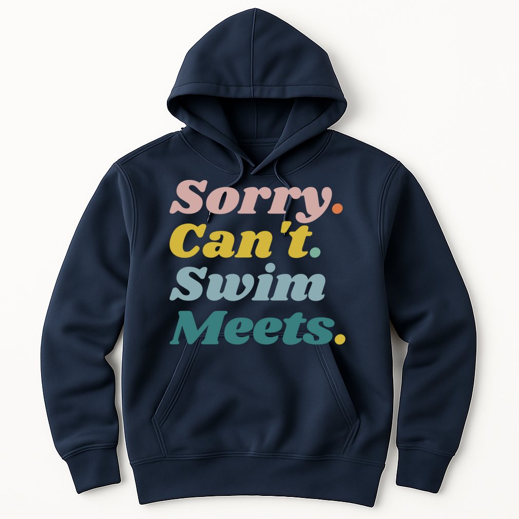 Funny Sorry Can't Swim Meets Bye Swimming Hoodie