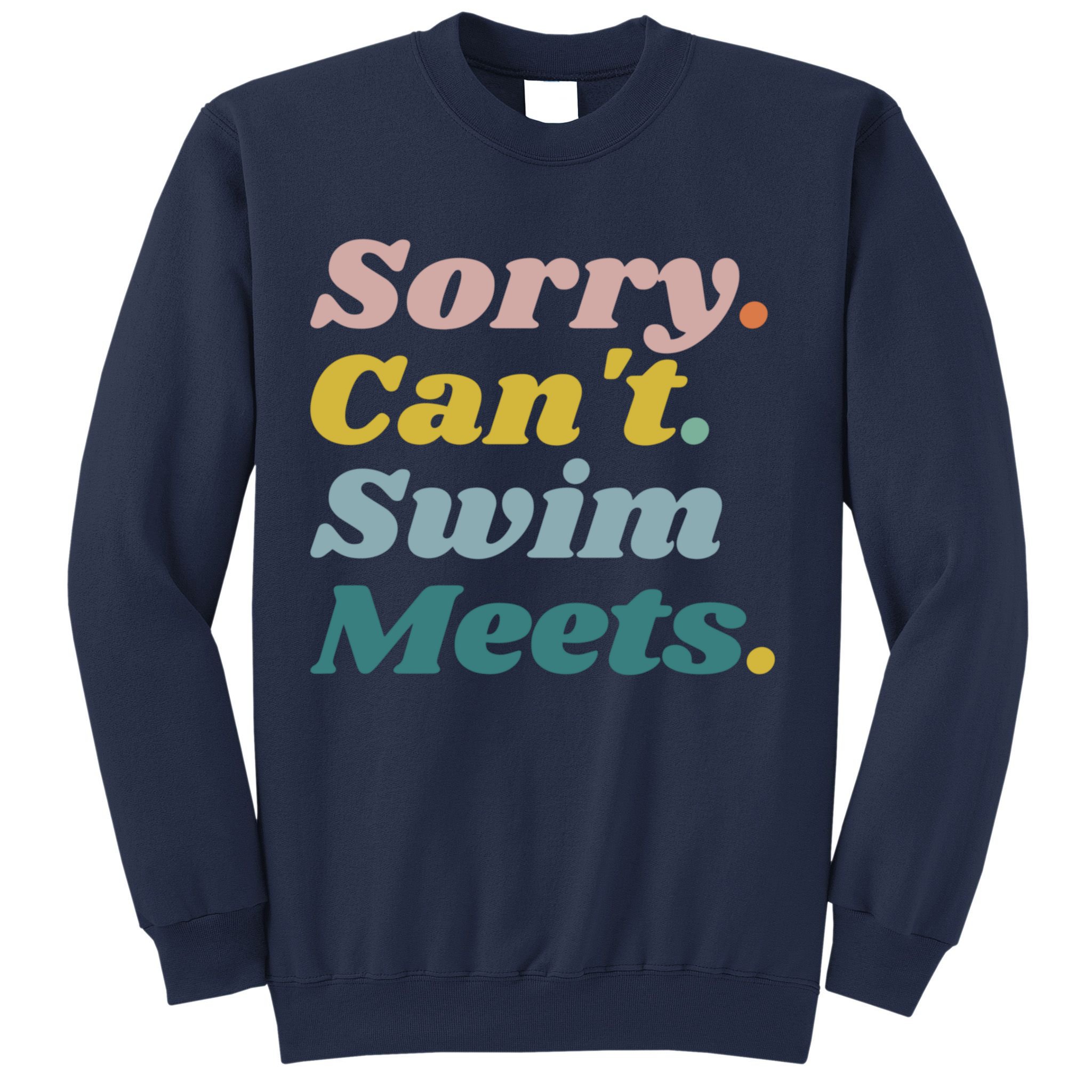 Funny Sorry Can't Swim Meets Bye Swimming Sweatshirt