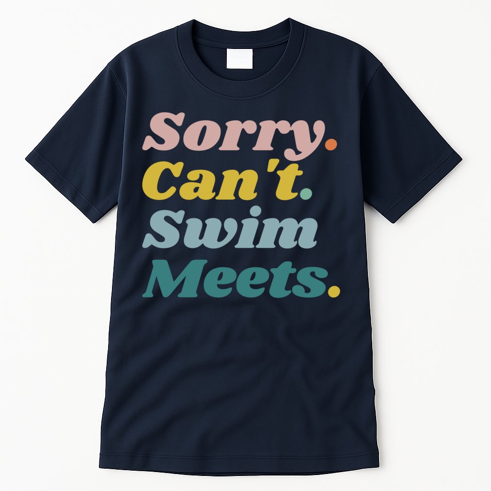 Funny Sorry Can't Swim Meets Bye Swimming Tall T-Shirt