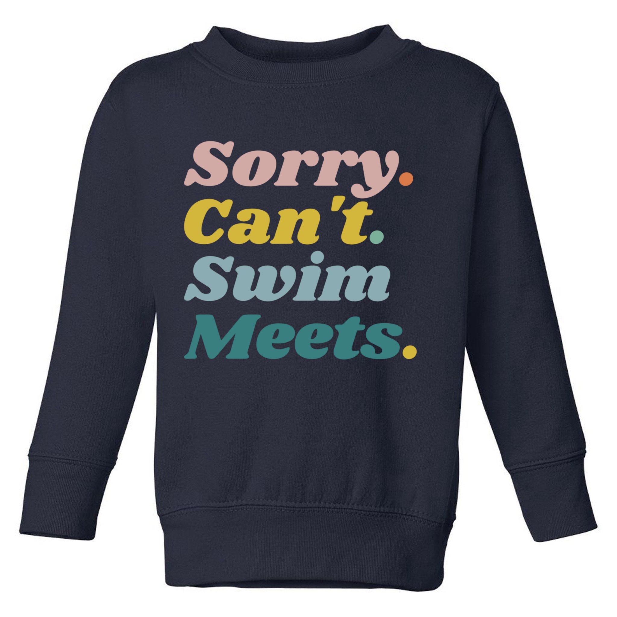 Funny Sorry Can't Swim Meets Bye Swimming Toddler Sweatshirt