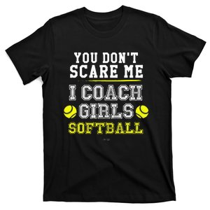 Funny Softball Coach You Dont Scare Me I Coach T-Shirt