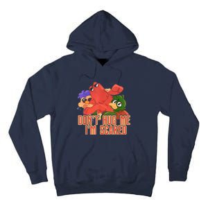 Funny Saying Don't Hug Me I'm Scareds Sarcasm Design Tall Hoodie