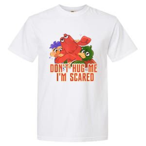 Funny Saying Don't Hug Me I'm Scareds Sarcasm Design Garment-Dyed Heavyweight T-Shirt