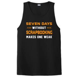 Funny Seven Days Without Scrapbooking For Scrapbook Lover Cute Gift PosiCharge Competitor Tank