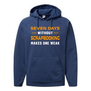 Funny Seven Days Without Scrapbooking For Scrapbook Lover Cute Gift Performance Fleece Hoodie