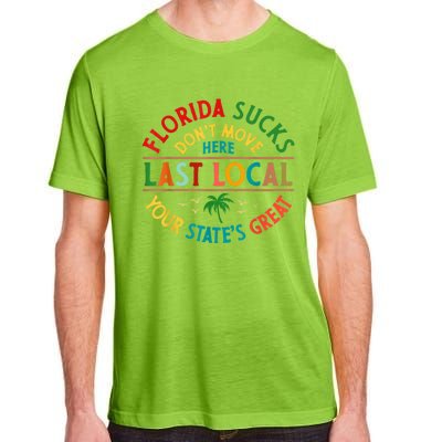 Florida Suckss Dont Move Here Last Local Funny Adult ChromaSoft Performance T-Shirt