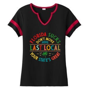 Florida Suckss Dont Move Here Last Local Funny Ladies Halftime Notch Neck Tee