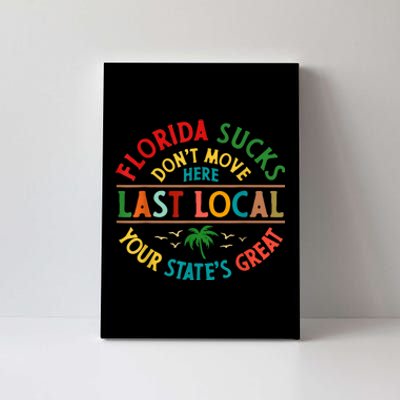 Florida Suckss Dont Move Here Last Local Funny Canvas