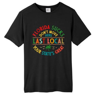 Florida Suckss Dont Move Here Last Local Funny Tall Fusion ChromaSoft Performance T-Shirt