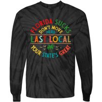 Florida Suckss Dont Move Here Last Local Funny Tie-Dye Long Sleeve Shirt