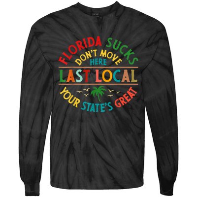 Florida Suckss Dont Move Here Last Local Funny Tie-Dye Long Sleeve Shirt