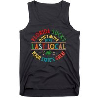 Florida Suckss Dont Move Here Last Local Funny Tank Top