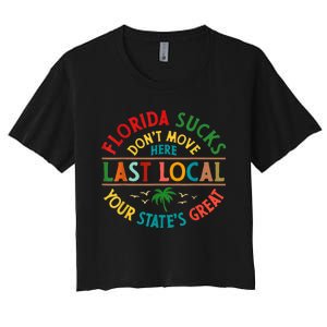 Florida Suckss Dont Move Here Last Local Funny Women's Crop Top Tee