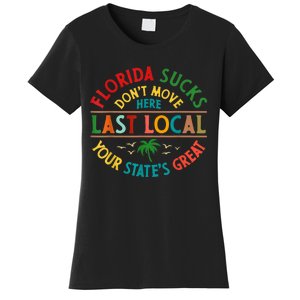 Florida Suckss Dont Move Here Last Local Funny Women's T-Shirt