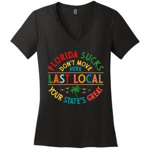 Florida Suckss Dont Move Here Last Local Funny Women's V-Neck T-Shirt