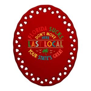 Florida Suckss Dont Move Here Last Local Funny Ceramic Oval Ornament