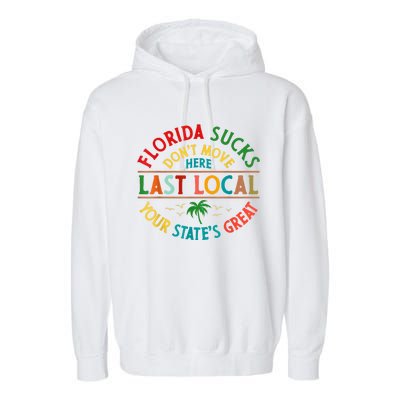 Florida Suckss Dont Move Here Last Local Funny Garment-Dyed Fleece Hoodie