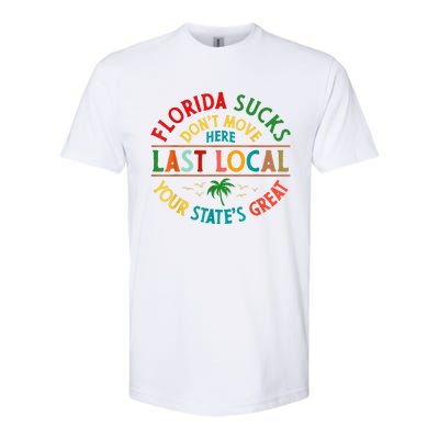 Florida Suckss Dont Move Here Last Local Funny Softstyle CVC T-Shirt